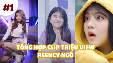 Tổng Hợp Clip Triệu View Hot Trend Của Reency Ngô 1 Youtube