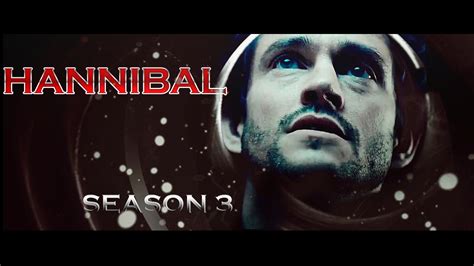 Hannibal Season 3 Fanmade Promo Nbc Youtube