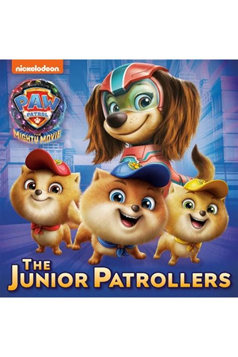 Paw Patrol The Mighty Movie The Junior Patrollers M Main Street