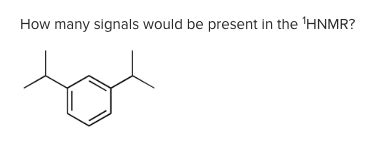 Solved How Many Signals Would Be Present In The Hnmr Chegg