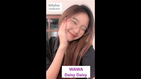 วาวา WAWA DAISY DAISY Kitty Live สาวแวนนารก 10 June 2021 YouTube