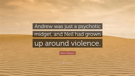 Nora Sakavic Quote Andrew Was Just A Psychotic Midget And Neil Had