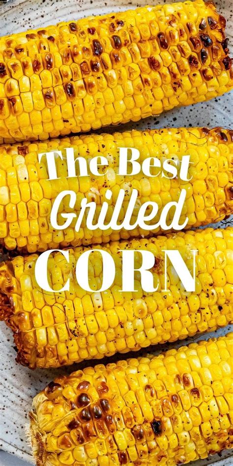 Grilled Corn On The Cob With Text Overlay That Reads The Best Grilled Corn