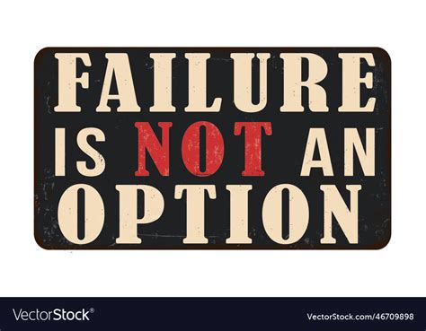 Failure Is Not An Option Vintage Rusty Metal Sign Vector Image