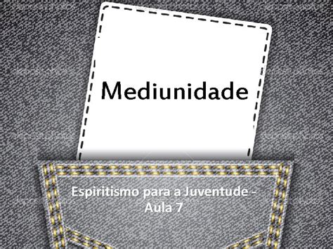 Mediunidade Espiritismo Para A Juventude Aula O