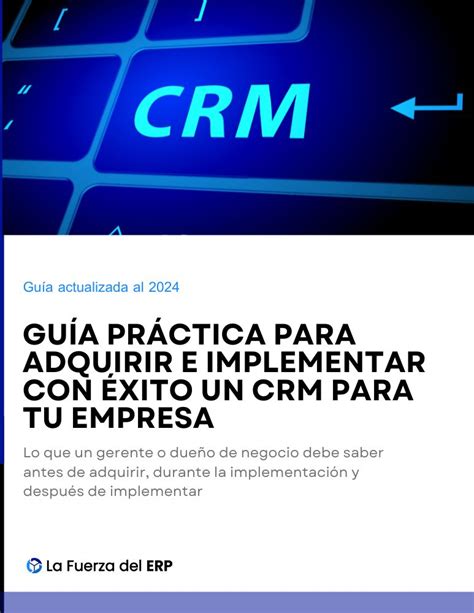 Guía Práctica Para Adquirir E Implementar Con éxito Un Crm Para Tu Empresa Blog La Fuerza