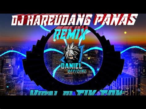 DJ HAREUDANG PANAS REMIX Full Bass Lagi Viral YouTube