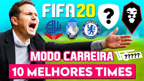 10 MELHORES TIMES PARA MODO CARREIRA FIFA 20 YouTube