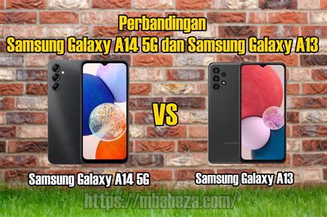 Perbandingan Samsung Galaxy A14 5g Dan Samsung Galaxy A13 Mana Yang Layak Mbaheza