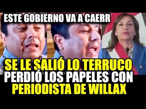 Bermejo Pierde Los Papeles Con Periodista De Willax Q Le Cant Sus