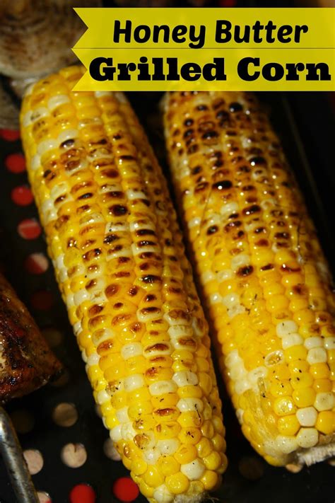 Honey Butter Grilled Corn - For the Love of Food