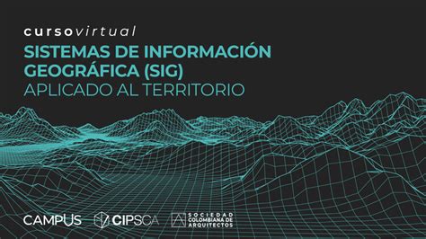 Curso Virtual Sistemas De Información Geográfica Sig Aplicado Al