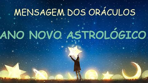 MENSAGEM DOS ORACULOS ANO NOVO ASTROLOGICO YouTube