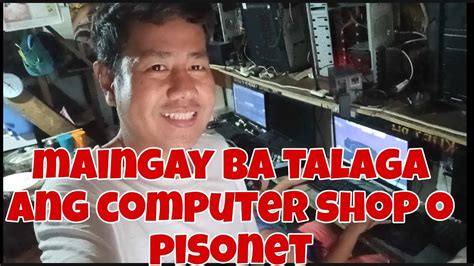 MAINGAY BA TALAGA ANG COMPUTER SHOP O PISONET Karevealjomelcastulo