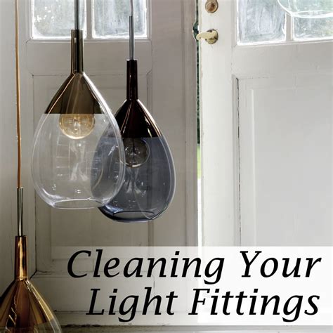 Cleaning Your Light Fittings Bespoke Lights