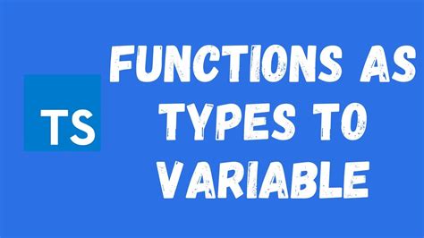 Assign Functions As Types To A Variable With Argument Types And