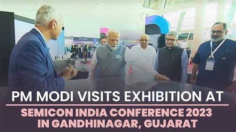 Pm Modi Visits Exhibition At Semicon India Conference 2023 In