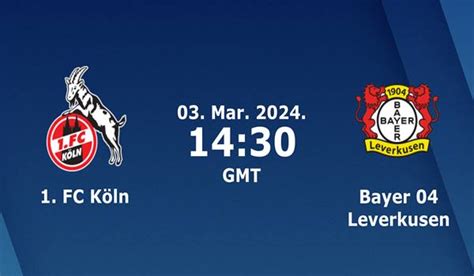 Koln Vs Bayer Leverkusen Match Prediction And Preview