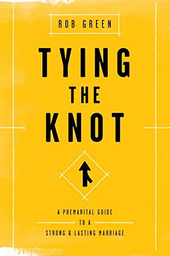 Tying The Knot A Premarital Guide To A Strong And Lasting Marriage