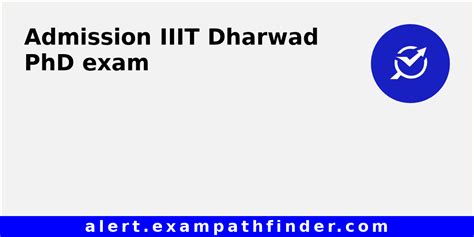 Iiit Dharwad Phd All Latest Notifications Exam Date Admit Card Result