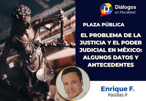 El Problema De La Justicia Y El Poder Judicial En México Algunos Datos