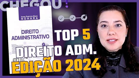 Top 5 da nova edição do Direito Administrativo 2024 Irene Nohara