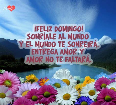 Frasesdeamor On Twitter ¡buenos Días ¡feliz Domingo Sonríale Al Mundo Y El Mundo Te Sonreirá