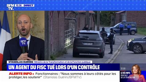 Agent du fisc tué lors d un contrôle Stanislas Guérini apporte tout