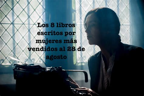 Los 8 libros escritos por mujeres más vendidos al 28 de agosto El