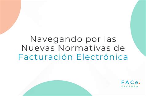 Actualizaciones Recientes en la Normativa de Facturación Electrónica