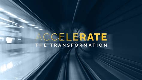 Accelerate The Transformation Youtube