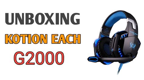 Unboxing The Brand New Gaming Headset Kotion Each G Superb