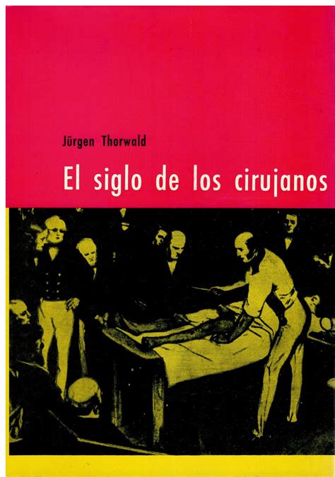 EL SIGLO DE LOS CIRUJANOS SEGÚN LAS NOTAS DE MI ABUELO EL CIRUJANO H