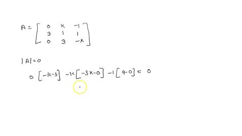 SOLVED Question 2 Use The Determinant To Find All Values Of K So That