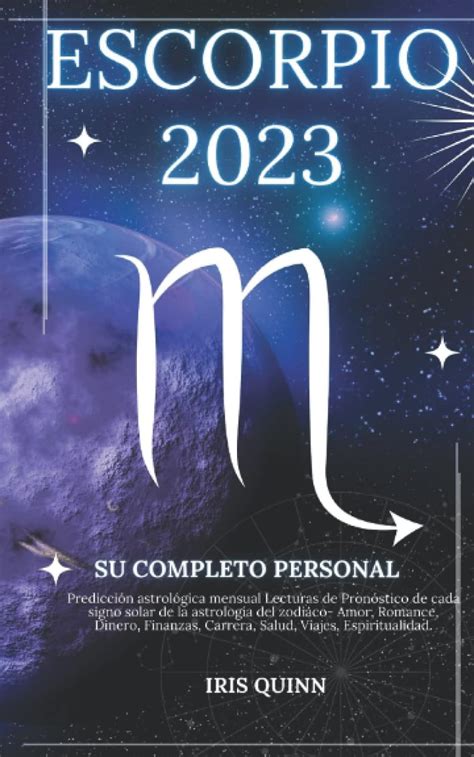 Su Completo Escorpio 2023 Horóscopo Personal Predicción astrológica