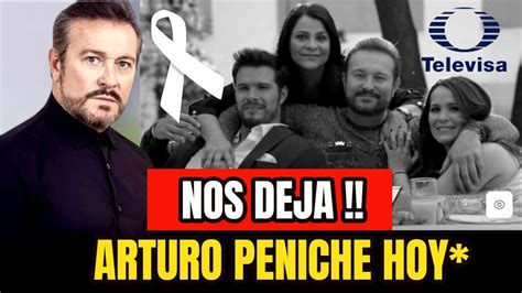 🔴triste Noticia Hace Unas Horas Nos Deja Arturo Peniche Lamentable Noticia Ultima Hora Hoy