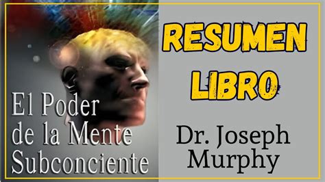 RESUMEN EL PODER DE LA MENTE SUBCONSCIENTE JOSEPH MURPHY YouTube