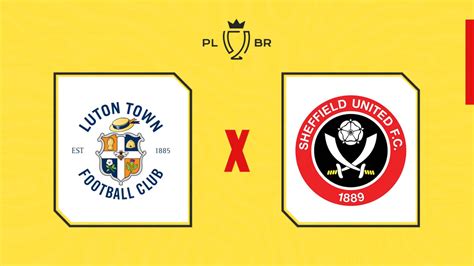 Luton Town x Sheffield United onde assistir ao vivo horário e