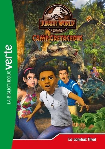 Jurassic World Camp Cretaceous Tome 25 Le Combat Olivier Gay