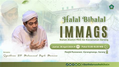 HALAL BI HALAL IMMAGS 1445 H BERSAMA SYAIKHINA KH MUHAMMAD NAJIH