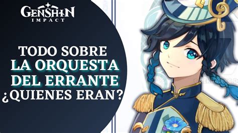 Todo Sobre La Orquesta Del Errante De Donde Provienen Genshin