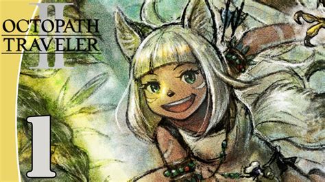 Let S Play Octopath Traveller Ii Ochette The Huntress Part