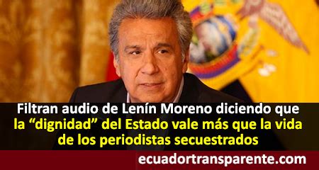 Filtran Audio A Len N Moreno Sobre Periodistas Secuestrados Y Se Ala