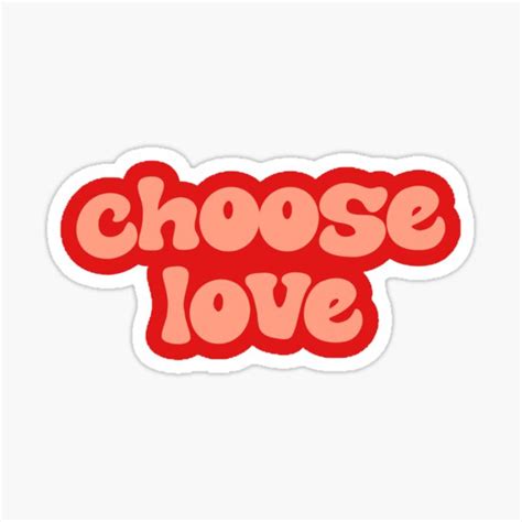 "choose love" Sticker for Sale by scarylove | Redbubble