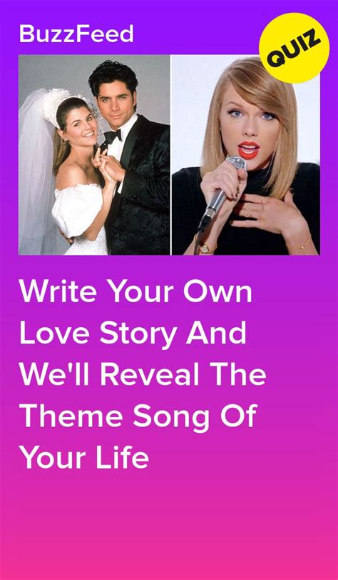 Write Your Own Love Story And Well Reveal The Theme Song Of Your Life