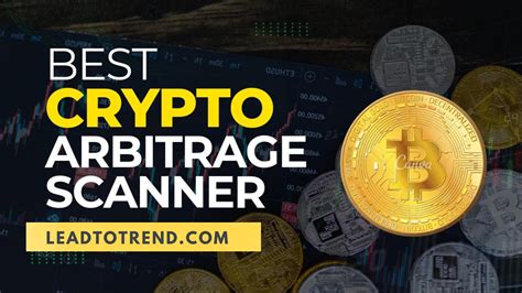 7 Best Crypto Arbitrage Scanners In 2023 Streamline Your Trading