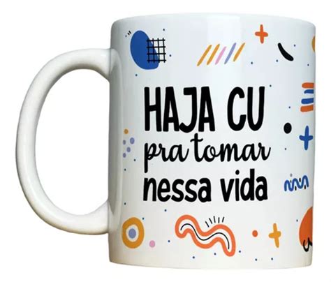 Caneca Personalizada Engra Ada Haja Cu Pra Tomar Nessa Vida Mercadolivre