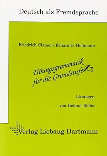 Übungsgrammatik für Grundstufe Lösungsheft Deutsch als