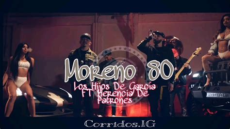 Los Hijos De García FT Herencia De Patrones Moreno 80 YouTube