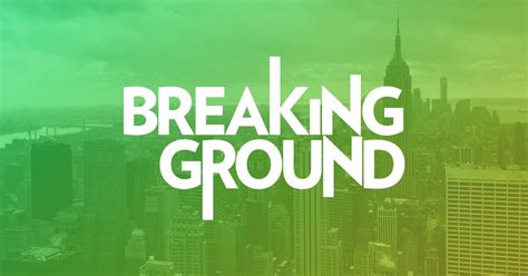 homepage breaking ground